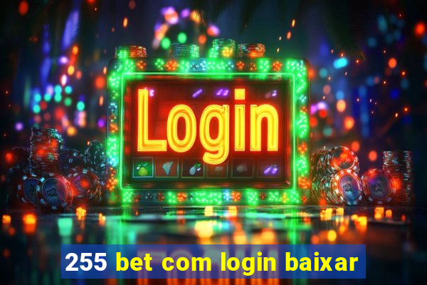 255 bet com login baixar